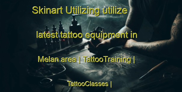 Skinart Utilizing utilize latest tattoo equipment in Melan area | TattooTraining | TattooClasses | SkinartTraining-France